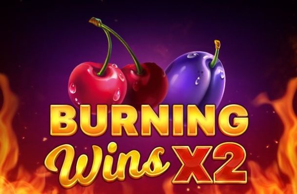 Burning Wins x2